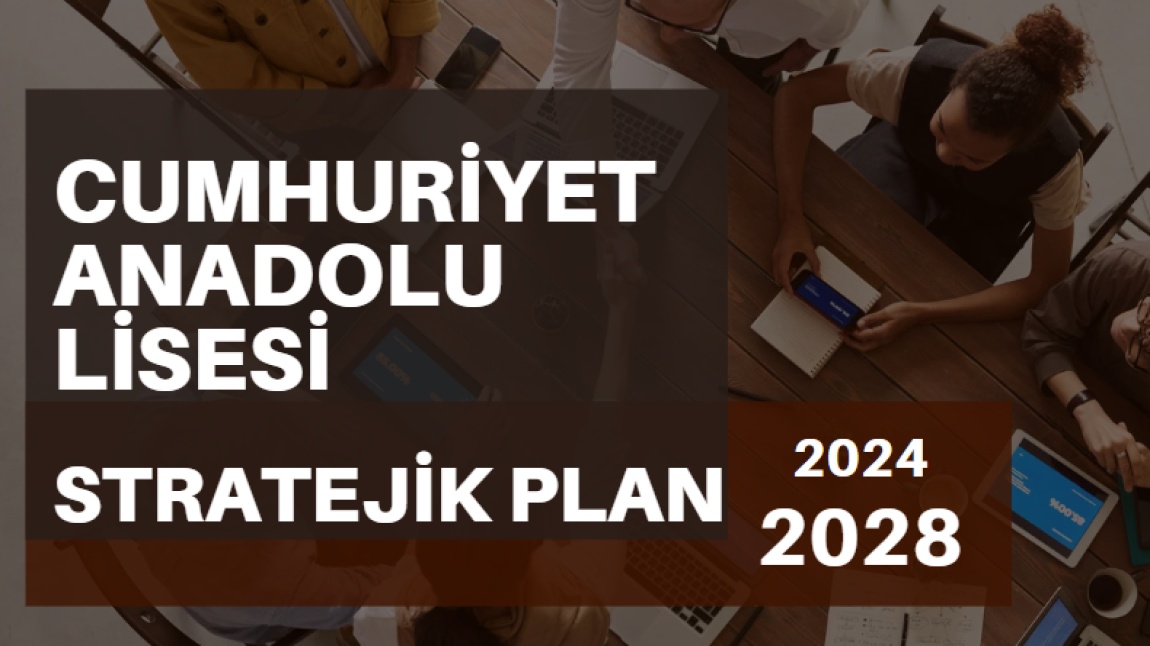 Cumhuriyet Anadolu Lisesi 2024 - 2028 Stratejik Planı